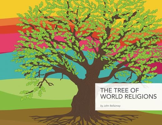 The Tree of World Religions, Second Edition by Bellaimey, John