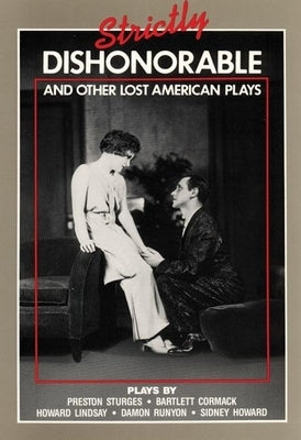 Strictly Dishonorable and Other Lost American Plays by Nelson, Richard