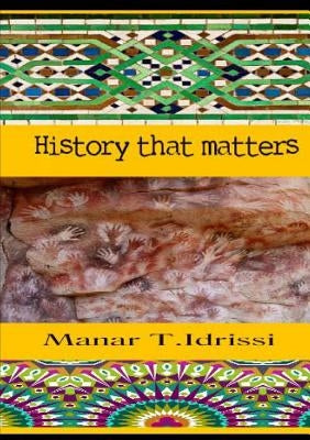 History that matters by T. Idrissi, Manar
