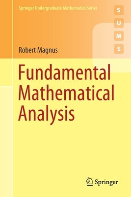 Fundamental Mathematical Analysis by Magnus, Robert