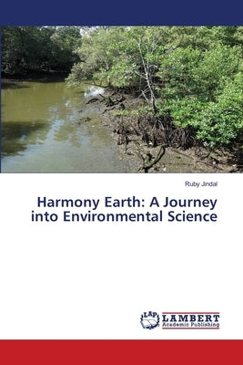 Harmony Earth: A Journey into Environmental Science by Jindal, Ruby