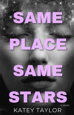 Same Place, Same Stars by Taylor, Katey
