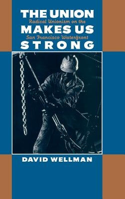 The Union Makes Us Strong by Wellman, David