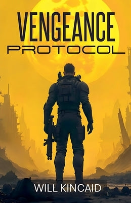 Vengeance Protocol by Kincaid, Will