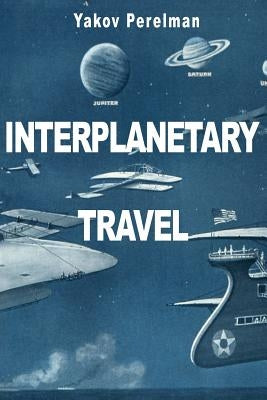 Interplanetary Travel by Perelman, Yakov