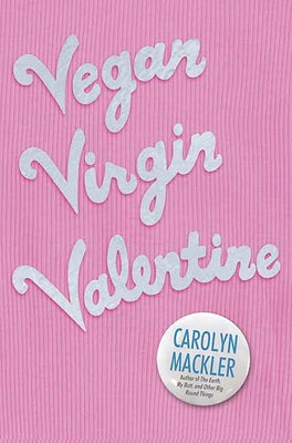 Vegan Virgin Valentine by Mackler, Carolyn