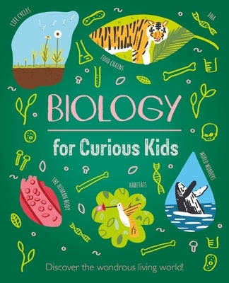 Biology for Curious Kids: Discover the Wondrous Living World! by Baker, Laura