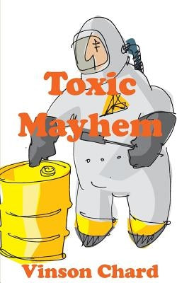 Toxic Mayhem by Chard, Vinson
