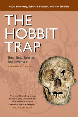 The Hobbit Trap: How New Species Are Invented by Henneberg, Maciej