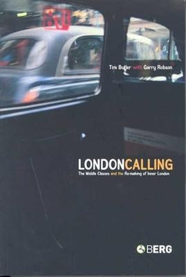 London Calling: The Middle Classes and the Remaking of Inner London by Butler, Tim