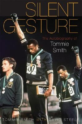 Silent Gesture: The Autobiography of Tommie Smith by Smith, Tommie