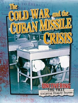 The Cold War and the Cuban Missile Crisis by Hyde, Natalie
