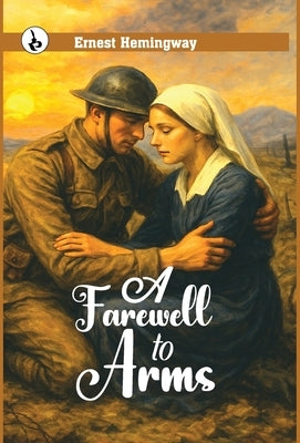 A Farewell to Arms by Hemingway, Ernest