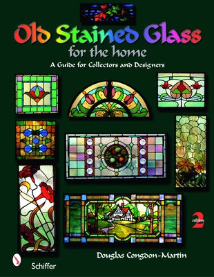 Old Stained Glass for the Home: A Guide for Collectors and Designers by Congdon-Martin, Douglas