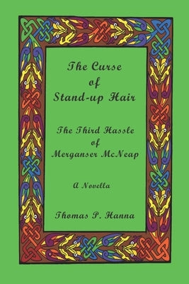 The Curse of Stand-up Hair: The Third Hassle of Merganser McNeap by Hanna, Thomas P.