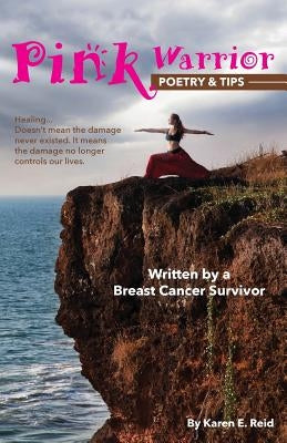 Pink Warrior: Poetry & Tips by Reid, Karen E.