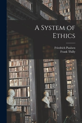 A System of Ethics [microform] by Paulsen, Friedrich 1846-1908