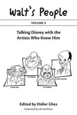 Walt's People: Volume 4: Talking Disney with the Artists Who Knew Him by Ghez, Didier