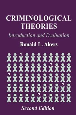 Criminological Theories: Introduction and Evaluation by Akers, Ronald L.
