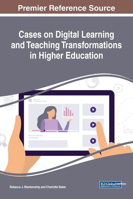 Cases on Digital Learning and Teaching Transformations in Higher Education by Blankenship, Rebecca J.