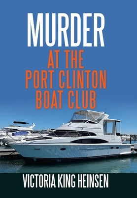 Murder at the Port Clinton Boat Club by Heinsen, Victoria King