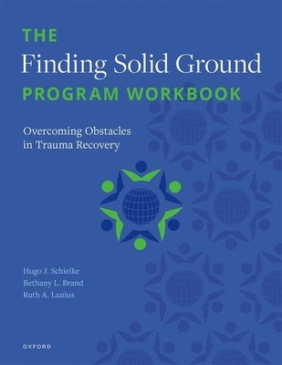 The Finding Solid Ground Program Workbook: Overcoming Obstacles in Trauma Recovery by Schielke, Hugo J.