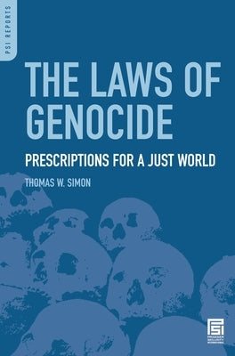 The Laws of Genocide: Prescriptions for a Just World by Simon, Thomas
