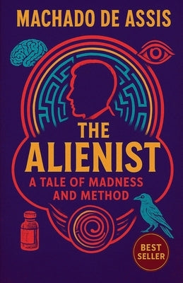 The Alienist A Tale Of Madness And Method by de Assis, Machado