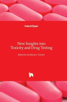 New Insights into Toxicity and Drug Testing by Thatha Gowder, Sivakumar Joghi
