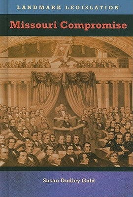 The Missouri Compromise by Dudley Gold, Susan