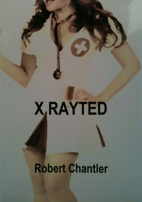 X Rayted by Chantler, Robert