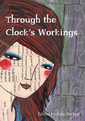 Through the Clock's Workings by Barker, Amy