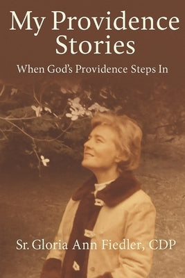 My Providence Stories: When God's Providence Steps In by Fiedler Cdp, Gloria Ann