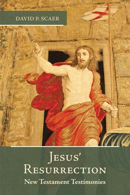 Jesus' Resurrection: New Testament Testimonies by Scaer, David P.