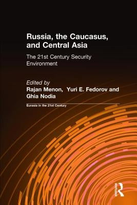 Russia, the Caucasus, and Central Asia by Menon, Rajan
