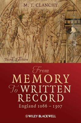 From Memory to Written Record: England 1066 - 1307 by Clanchy, Michael T.