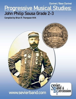 Clarinet, Progressive Musical Studies: Sousa Grade 2-3 by Thompson, Brian R.