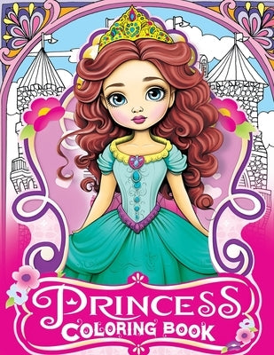 Princess Coloring Book: 50 Princesses Coloring Book for Kids & Adults, a Whimsical Wonderland for Little Princesses by Dale K Smith