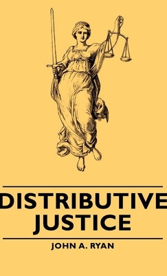 Distributive Justice by Ryan, John A.