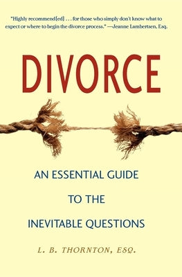 Divorce: An Essential Guide to the Inevitable Questions by Thornton, Linda B.