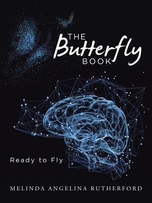 The Butterfly Book: Ready to Fly by Rutherford, Melinda Angelina