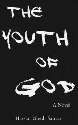 The Youth of God by Santur, Hassan Ghedi