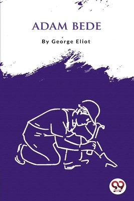 Adam Bede by Eliot, George