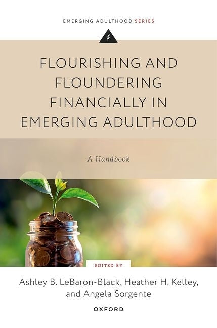 Flourishing and Floundering Financially in Emerging Adulthood: A Handbook by Lebaron-Black, Ashley B.