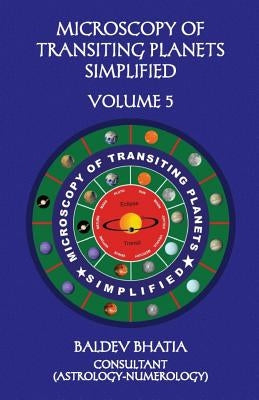 Microscopy of Transiting Planets Simplified Volume 5 by Bhatia, Baldev