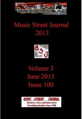 Music Street Journal 2013: Volume 3 - June 2013 - Issue 100 Hardcover Edition by Hill, Gary