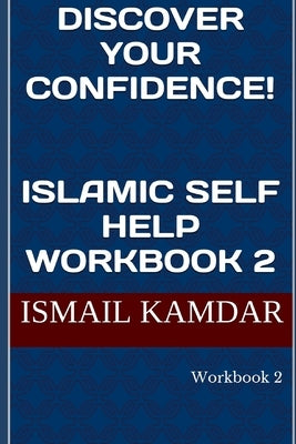 Discover Your Confidence: Self-Help Workbook by Kamdar, Ismail