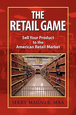 The Retail Game by Magner, Jerry Mba