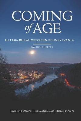 Coming of Age In 1950s Rural Western Pennsylvania by Snyder, Michael
