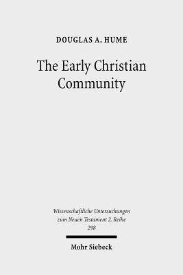 The Early Christian Community: A Narrative Analysis of Acts 2:41-47 and 4:32-35 by Hume, Douglas A.